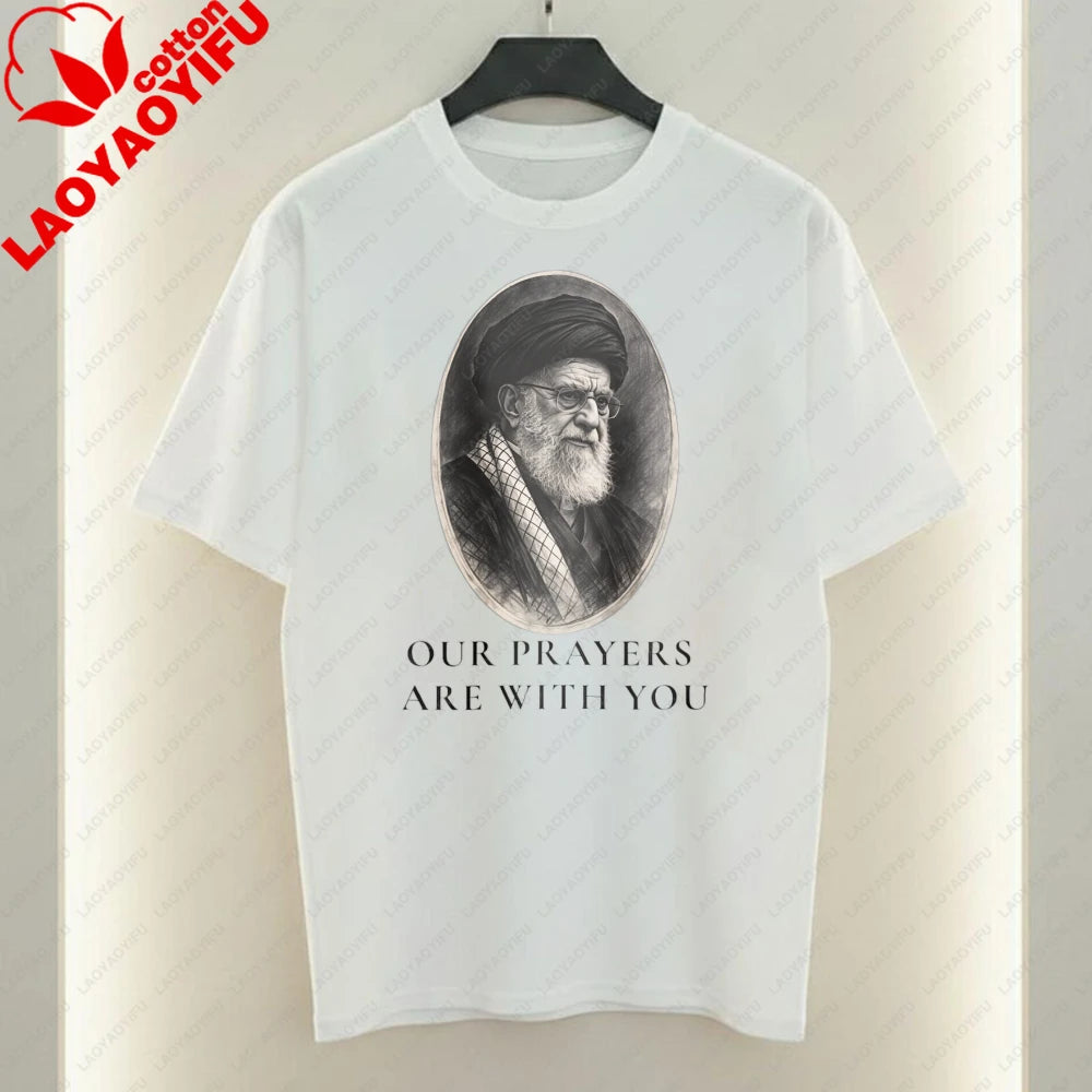Our Prayers Are with You Unisex T-Shirt Supreme Leader of Iran Portrait Tees Men Woman High Quality Cotton Short-sleeve Tops