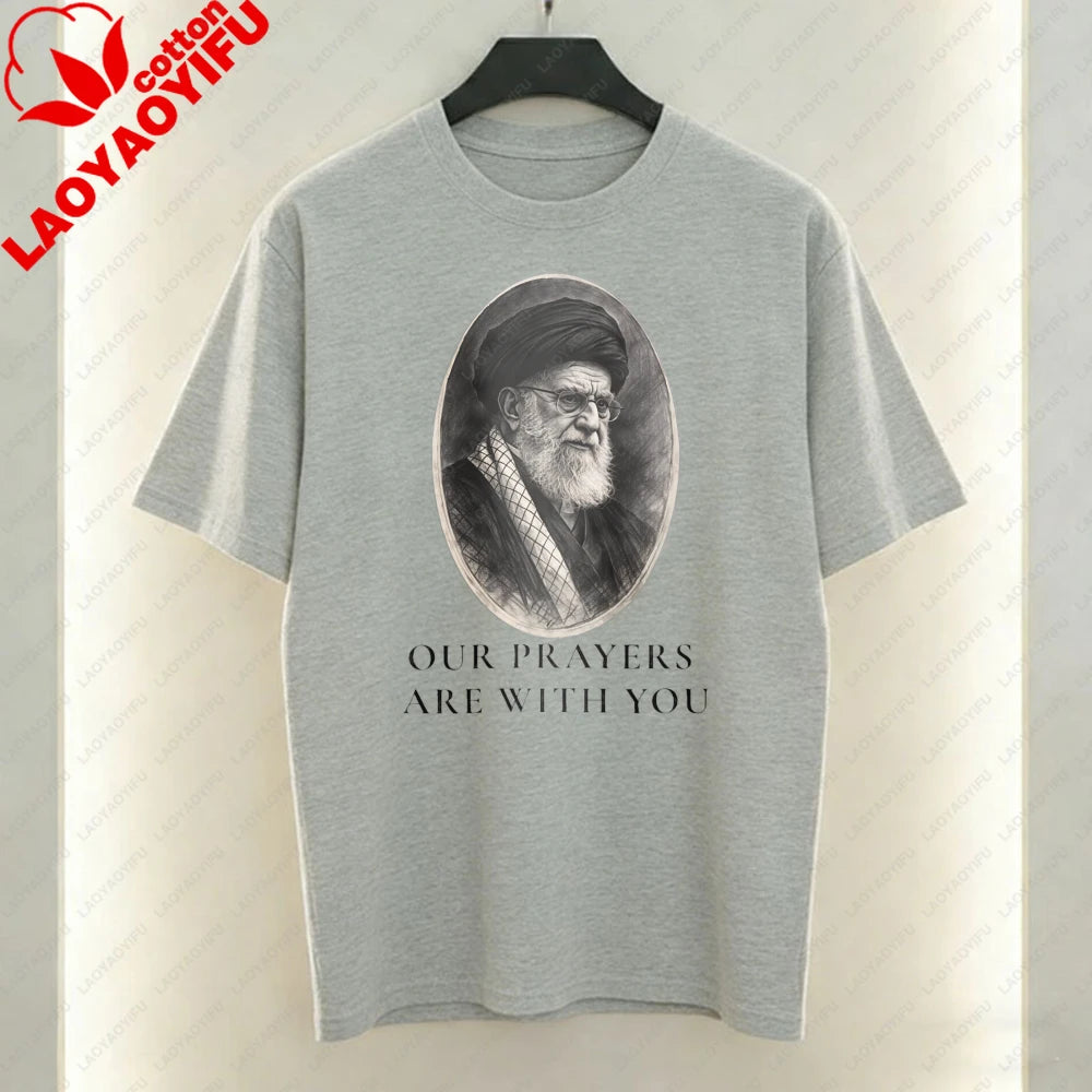 Our Prayers Are with You Unisex T-Shirt Supreme Leader of Iran Portrait Tees Men Woman High Quality Cotton Short-sleeve Tops