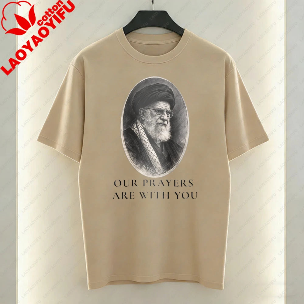 Our Prayers Are with You Unisex T-Shirt Supreme Leader of Iran Portrait Tees Men Woman High Quality Cotton Short-sleeve Tops